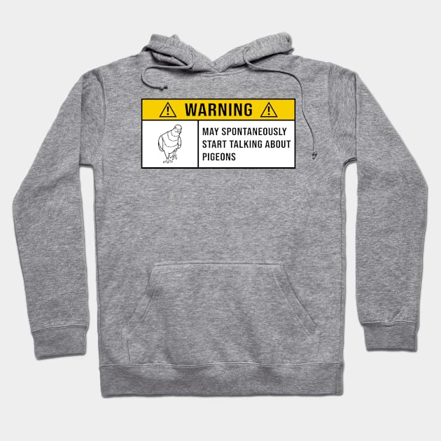 Warning May Spontaneously Start Talking About Pigeons - Gift for Pigeon Lovers Hoodie by MetalHoneyDesigns